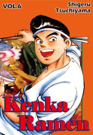 Kenka Ramen, Volume 6 Shigeru Tsuchiyama Author