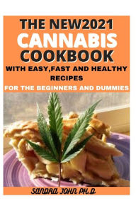 THE NEW2021 CANNABIS COOKBOOK SANDRA JOHN PH.D Author