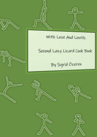With Love And Lentils: Second Lazy Lizard Cook Book Sigrid Özeren Author