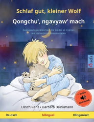 Schlaf gut, kleiner Wolf - Qongchu', ngavyaw' mach (Deutsch - Klingonisch): Zweisprachiges Kinderbuch mit Hörbuch zum Herunterladen Ulrich Renz Autho