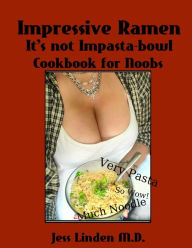 Impressive Ramen; It's Not Impasta-bowl Jess Linden M.D. Author