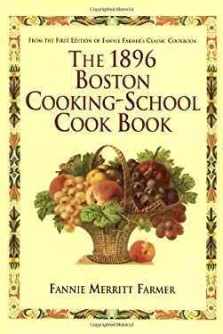 1896 Boston Cooking-School Cook Book by Fannie M., Austin, Reid Steward Farmer