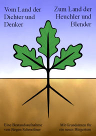 Vom Land der Dichter und Denker zum Land der Heuchler und Blender: Eine Bestandsaufnahme mit Grundsätzen und Leitlinien für ein neues Bürgertum, St