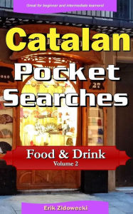 Catalan Pocket Searches - Food & Drink - Volume 2: A set of word search puzzles to aid your language learning Erik Zidowecki Author