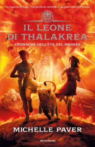 Cronache dell'Età del Bronzo - 2. Il leone di Thalakrea Michelle Paver Author