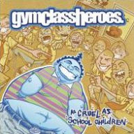 As Cruel as School Children Gym Class Heroes Primary Artist