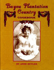 Bayou Plantation Country Cookbook Anne Butler Author