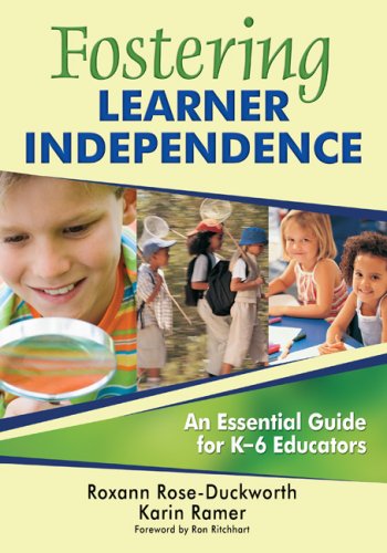 Fostering Learner Independence : An Essential Guide for K-6 Educators by Karin, Rose-Duckworth, Roxann Ramer