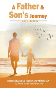 A Father & Son's Journey: 11 Life Lessons Dr. Ram P. Ramcharran Author