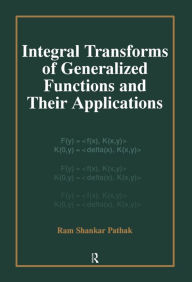 Integral Transforms of Generalized Functions and Their Applications Ram Shankar Pathak Author