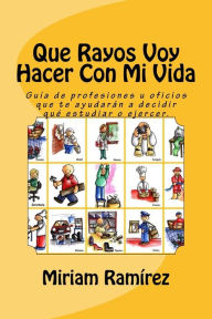 Qu� rayos voy hacer con mi vida? Miriam Ramïrez Author