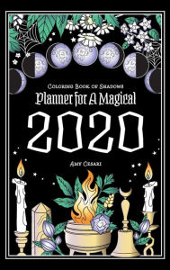 Coloring Book of Shadows: Planner For A Magical 2020 Amy Cesari Author