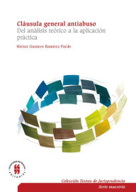 Cláusula general antiabuso: Del análisis teórico a la aplicación práctica Héctor Gustavo RamÃrez Pardo Author