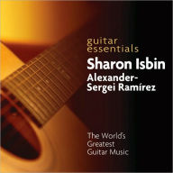 Guitar Essentials: The World's Greatest Guitar Music Alexander-Sergei Ramírez Primary Artist
