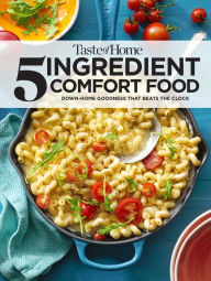 Taste of Home 5 Ingredient Comfort Food Taste of Home Editor