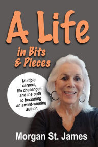 A Life in Bits and Pieces Morgan St. James Author