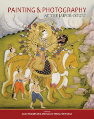 Painting and Photography: At the Jaipur Court Giles Tillotson Author