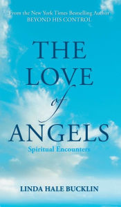 The Love of Angels (Spiritual Encounters) Linda Hale-Bucklin Author