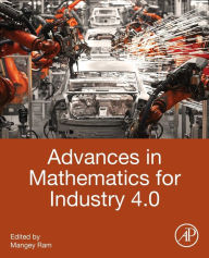 Advances in Mathematics for Industry 4.0 Mangey Ram Editor