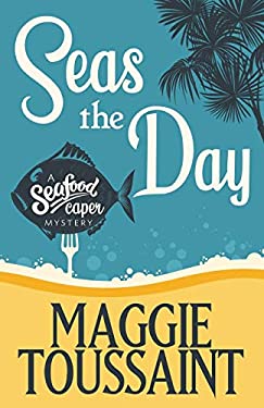 Seas the Day by Maggie Toussaint