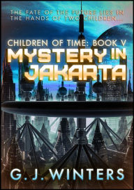 Mystery in Jakarta: Children of Time V G. J. Winters Author