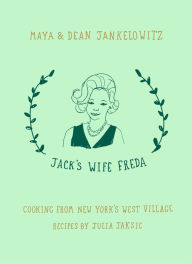 Jack's Wife Freda: Cooking From New York's West Village Maya Jankelowitz Author
