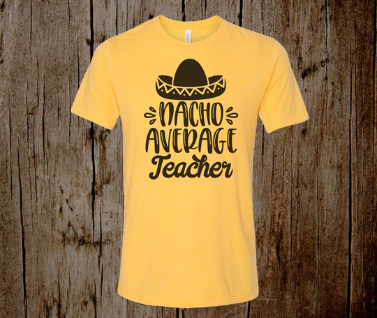 Teacher Shirt - Tri-Blend Nacho Average Fiesta Taco Tuesday Unisex Tee Graphic Soft & Vintage Cinco De Mayo