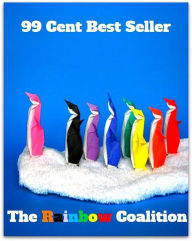 99 Cent Best Seller The Rainbow Coalition (Art, Theology, Ethics, Chicken Soup, Thought, Theory, Self Help, Mystery, romance, action, adventure, sci f