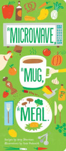 A Microwave, a Mug, a Meal Amy Sherman Author
