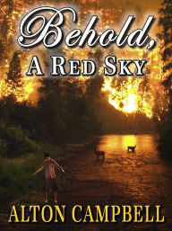 Behold, A Red Sky Alton Campbell Author