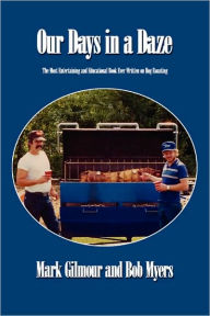 Our Days in a Daze: The Most Entertaining and Educational Book Ever Written on Hog Roasting Mark Gilmour Author
