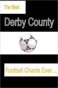 The Best Derby County Football Chants Ever ... E Locken Author