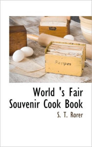 World 's Fair Souvenir Cook Book S. T. Rorer Author