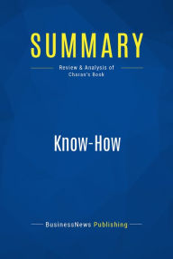 Summary: Know-How: Review and Analysis of Charan's Book BusinessNews Publishing Author