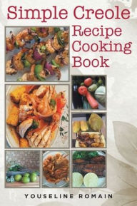 Simple Creole Recipe Cooking Book Youseline Romain Author