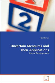 Uncertain Measures and Their Applications Ram Kumar Author