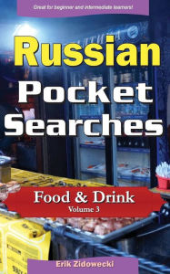Russian Pocket Searches - Food & Drink - Volume 3: A set of word search puzzles to aid your language learning Erik Zidowecki Author
