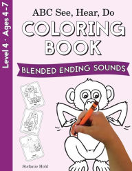 ABC See, Hear, Do Level 4: Coloring Book, Blended Ending Sounds Stefanie Hohl Author