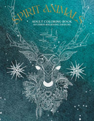 Spirit Animals: Adult Coloring Book 50 Stress-Relieving Designs Hayat Designs Author