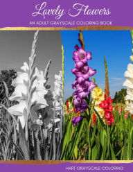 Lovely Flowers: A Grayscale Adult Coloring Book Marie Mayden Author