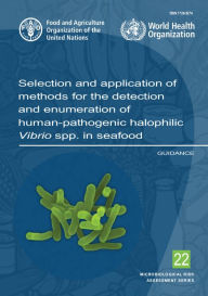 Selection and Application of Methods for the Detection and Enumeration of Human-pathogenic Halophilic Vibrio spp. in Seafood: Guidance World Health Or