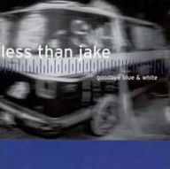 Goodbye Blue and White Less Than Jake Primary Artist