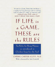If Life Is a Game, These Are the Rules Cherie Carter-Scott Author