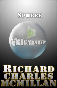Sphere of Friendship Richard Charles McMillan Author