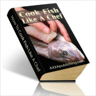 Cook Fish Like A Chef Anonymous Author