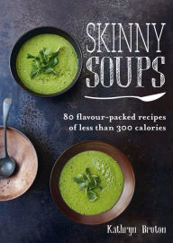 Skinny Soups Kathryn Bruton Author