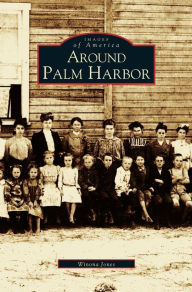 Around Palm Harbor Winona Jones Author