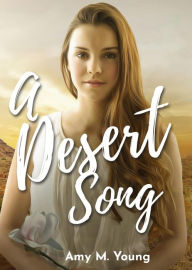 A Desert Song: Book One of the Rock & Roll Angel Series Amy M Young Author