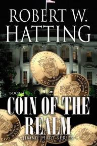 Coin of the Realm: Jimmy Hart Series Book 4 Robert W. Hatting Author