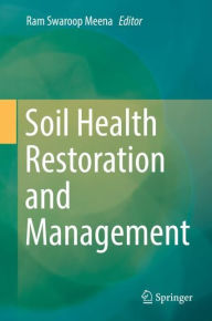 Soil Health Restoration and Management Ram Swaroop Meena Editor